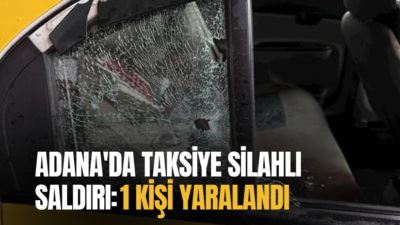Adana'nın Seyhan ilçesinde taksiye silahla