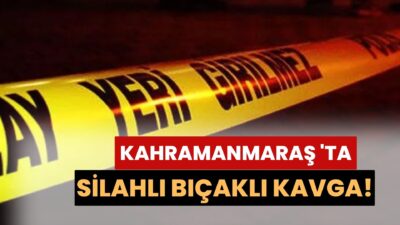 Kahramanmaraş'ın Dulkadiroğlu ilçesindeki şiddetli kavgada