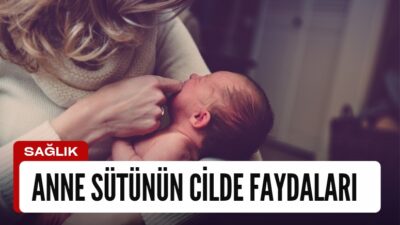 Anne Sütünün Cilde Faydaları: İyi