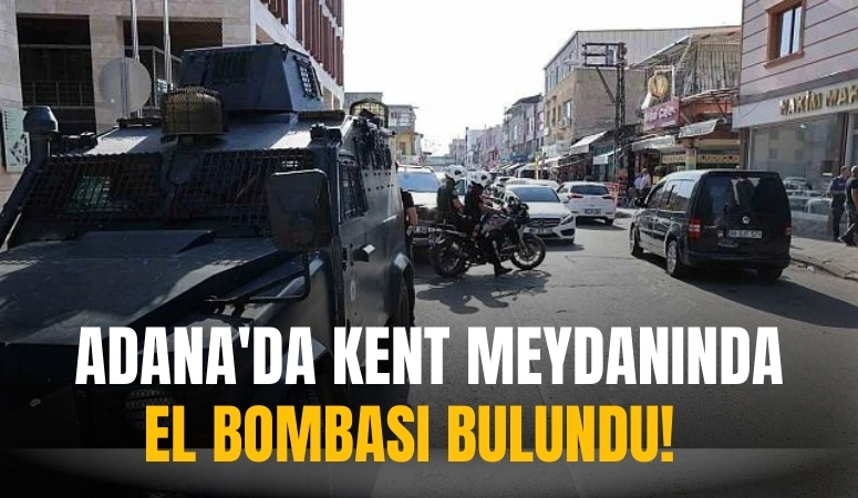 Adana’da Kent Merkezinde El Bombası Bulundu