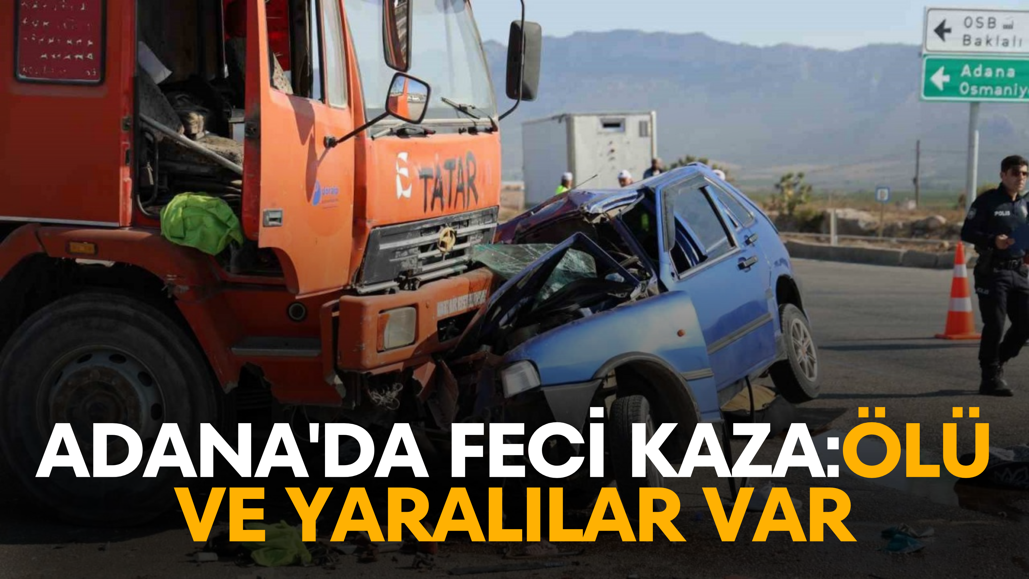 Adana’da Feci Kaza 1 Ölü 1 Yaralı